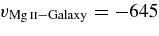 $\,v_{\rm Mg\,\mathsc {ii}-Galaxy}=-645$