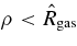 $\rho <{\hat{R}}_{\rm gas}$
