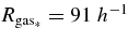 $R_{\rm gas_*}=91\ h^{-1}$