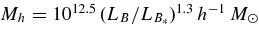 $M_h = 10^{12.5}\,(L_B/L_{B_*})^{1.3}\,\mbox{$h^{-1}\,{M}_\odot $}$