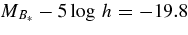 $M_{B_*}-5\log \,h=-19.8$