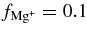 $f_{\rm Mg^+}=0.1$