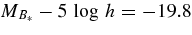 $M_{B_*}-5\,\log \,h=-19.8$