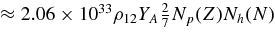 $\approx 2.06\times 10^{33} \rho _{12}Y_A \frac{2}{7} N_p(Z)N_h(N)$