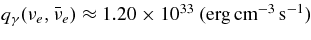 $q_\gamma (\nu _e,\bar{\nu }_e) \approx 1.20\times 10^{33}\;({\rm erg\,cm}^{-3}\,{\rm s}^{-1})$