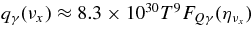 $q_\gamma (\nu _x) \approx 8.3\times 10^{30} T^9 F_{Q\gamma }(\eta _{\nu _x})$