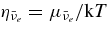 $\eta _{{\bar{\nu }}_e} = \mu _{{\bar{\nu }}_e}/{\rm k}T$