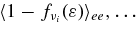 $\langle 1- f_{\nu _i} (\varepsilon)\rangle _{ee},\ldots$
