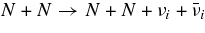 $N+N \rightarrow N+N+\nu _i+\bar{\nu }_i$