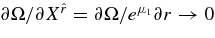 $\partial \Omega /\partial X^{\hat{r}}= \partial \Omega /e^{\mu _1}\partial r \rightarrow 0$