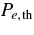 $P_{e, \rm{th}}$