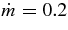 ${\dot{m}} = 0.2$