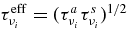 $\tau ^{\rm eff}_{\nu _i} = ({\tau ^a_{\nu _i} \tau ^s_{\nu _i}})^{1/2}$