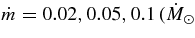 $\dot{m} = 0.02,0.05,0.1\, (\dot{M}_\odot$