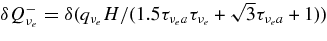 $ \delta {Q}_{\nu _e}^- = \delta ({q_{\nu _e}H} / (1.5\tau _{\nu _e a}\tau _{\nu _e} +\sqrt{3}\tau _{\nu _e a}+1))$
