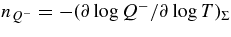 $n_{Q^-} =-({\partial \log { Q^-}} / {\partial \log {T}})_\Sigma$
