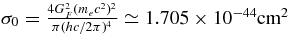 $\sigma _0 = \frac{4G_F^2(m_ec^2)^2}{\pi (h c/2\pi)^4}\simeq 1.705\times 10^{-44}{\rm cm}^2$