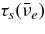 $\tau _s(\bar{\nu }_e)$