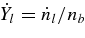 $\dot{Y}_l = \dot{n}_l /n_b$