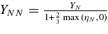 $Y_{NN}=\frac{Y_N}{1+\frac{2}{3}\max {(\eta _N, 0)}}$