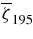 $\overline{\zeta }_{195}$
