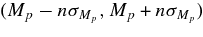 $(M_p-n\sigma _{M_p}, M_p+n\sigma _{M_p})$