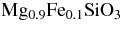 $\rm {Mg_{0.9}Fe_{0.1}SiO_3}$