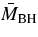 $\bar{M}_{\rm BH}$