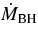 $\dot{M}_{\rm BH}$