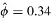 $\hat{\phi }=0.34\;$