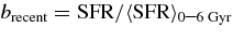 ${b_{{\rm recent}}} = {\rm SFR}/\langle {\rm SFR}\rangle {\mathrm{_{0\hbox{--}6 \;Gyr}}}$