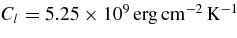 $C_l = 5.25\times 10^9 \,\rm erg \,cm^{-2} \,K^{-1}$