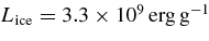 $L_{\rm ice} = 3.3\times 10^9\, \rm erg\, g^{-1}$
