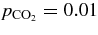 $p_{\rm CO_2} = 0.01$
