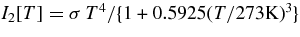$I_2[T] = \sigma \,T^4 / \lbrace 1+0.5925 (T/273\rm K)^3\rbrace$
