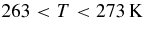 $263 < T < 273\, \rm K$