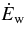$\dot{E}_{\rm w}$