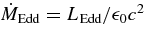 $\dot{M}_{\rm Edd}= L_{\rm Edd}/ \epsilon _{\rm 0}c^2$