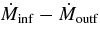 $\dot{M}_{\rm inf}- \dot{M}_{\rm outf}$
