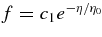 $f = c_1 e^{-\eta /\eta _0}$