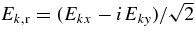 $E_{k,{\rm r}} = (E_{kx}-iE_{ky})/\sqrt{2}$