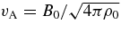 $v_{\rm A}=B_0/\sqrt{4\pi \rho _0}$