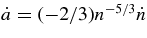 $\dot{a}=(-2/3)n^{-5/3}\dot{n}$