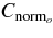 $C_{{\rm {norm}}_{o}}$