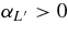 $\alpha _{L^{\prime }}>0$