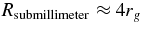 $R_{\rm{submillimeter}}\approx 4r_g$