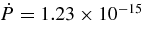 $\dot{P}=1.23\times 10^{-15}$