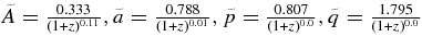 $\tilde{A}= \frac{0.333}{(1+z)^{0.11}}, \tilde{a}= \frac{0.788}{(1+z)^{0.01}}, \tilde{p}= \frac{0.807}{(1+z)^{0.0}}, \tilde{q}= \frac{1.795}{(1+z)^{0.0}}$