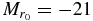 $M_{r_{0}} = -21$