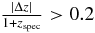 $\frac{|\Delta z|}{1+z_{\rm spec}} > 0.2$